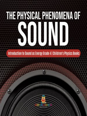 cover image of The Physical Phenomena of Sound--Introduction to Sound as Energy Grade 4--Children's Physics Books